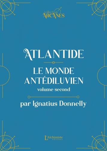 Ignatius Donnelly - Atlantide : Le monde antédiluvien - Tome 2.