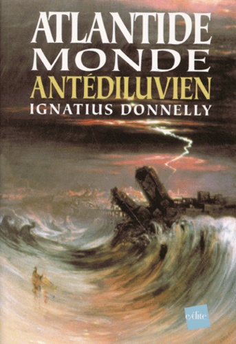 Ignatius Donnelly - Atlantide, Monde Antediluvien.