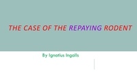  Ignatius Ingalls - The Case of the Repaying Rodent - Choro Sipala, #2.