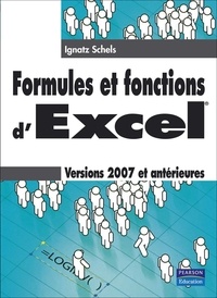 Ignatz Schels - Formules et fonctions d'Excel - Versions 2007 et antérieures.