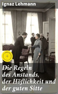 Die Regeln des Anstands, der Höflichkeit und der guten Sitte