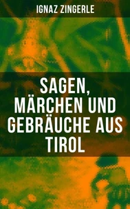 Sagen, Märchen und Gebräuche aus Tirol