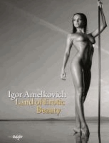 Igor Amelkovich - Land of the Erotic Beauty - Englisch/Deutsche Originalausgabe.