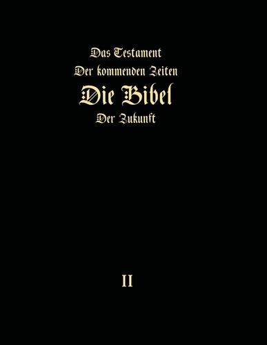 Das Testament der kommenden Zeiten - Die Bibel der Zukunft - Teil 2