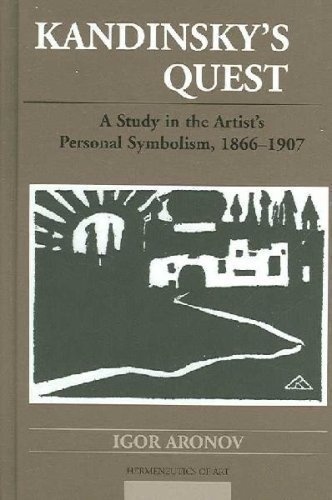 Igor Aronov - Kandinsky’s Quest - A Study in the Artist’s Personal Symbolism, 1866-1907.