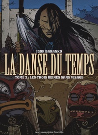 Igor Baranko - La danse du temps Tome 3 : Les trois reines sans visage.