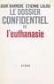 Igor Barrère et Etienne Lalou - Le dossier confidentiel de l'euthanasie.