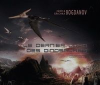 Igor Bogdanov et Grichka Bogdanov - Le dernier jour des dinosaures.