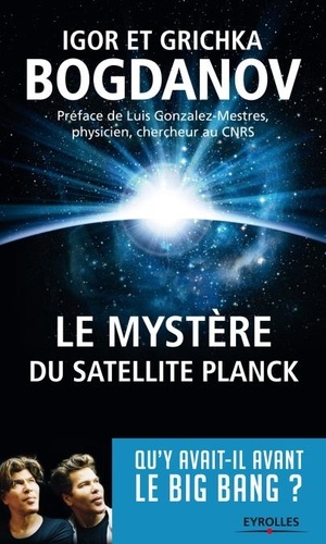 Le mystère du satellite Planck. Qu'y avait-il avant le Big Bang ?