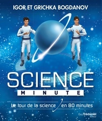 Igor Bogdanov et Grichka Bogdanov - Science minute - Le tour de la science en 80 minutes.
