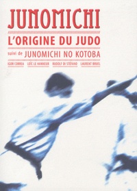 Igor Correa et Loïc Le Hanneur - Junomichi - L'origine du judo.
