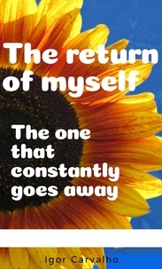  IGOR DE OLIVEIRA CARVALHO - The return of myself; that one thats keep going away..