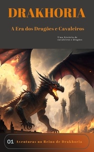  Igor - Drakhoria - A Era dos Dragões e Cavaleiros - O Reino dos Dragões e os Cavaleiros de Drakoria, #3.