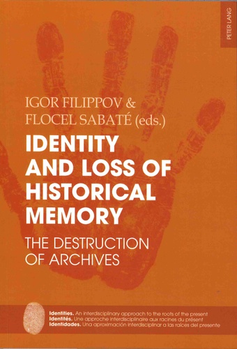Igor Filippov et Flocel Sabaté - Identity and Loss of Historical Memory - The Destruction of Archives.