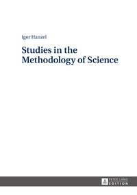 Igor Hanzel - Studies in the Methodology of Science.