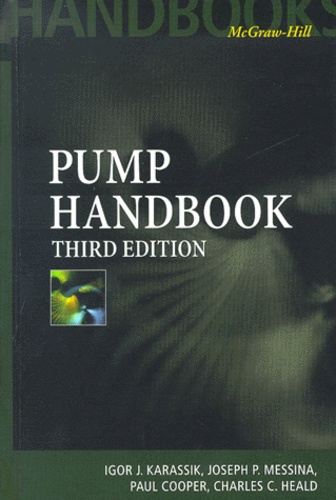 Igor-J Karassik et Paul Cooper - Pump Handbook. 3rd Edition.