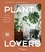 Plant Lovers. Vivre heureux avec les plantes