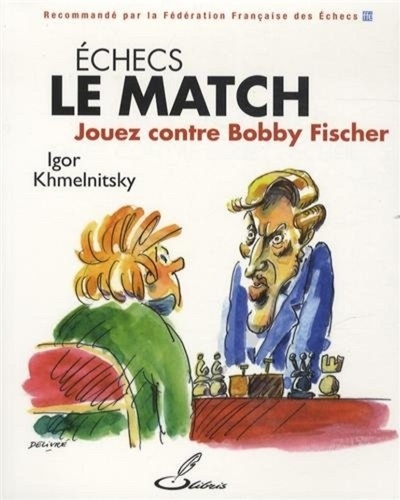 Igor Khmelnitsky - Echecs : le match - Jouez contre Bobby Fischer.