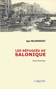Igor Mladenovic - Les réfugiés de Salonique.