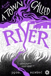  Igor Rendic - A Town Called River - A Town Called River, #1.