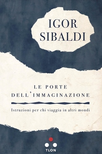 Igor Sibaldi - Le porte dell'immaginazione - Istruzioni per chi viaggia in altri mondi.
