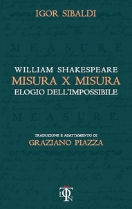 Igor Sibaldi et William Shakespeare - Misura x misura - Elogio dell'impossibile.