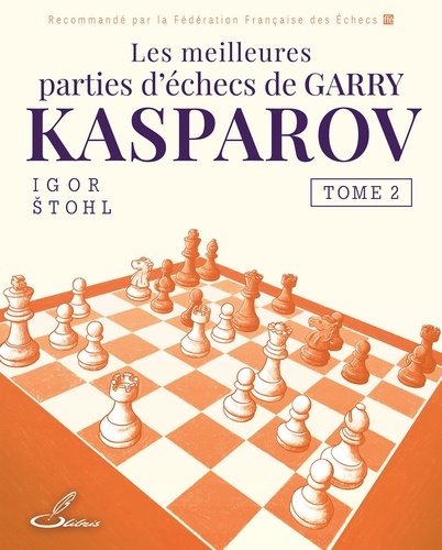 Les meilleures parties de Garry Kasparov. Tome 2