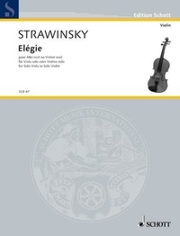 Igor Stravinsky - Edition Schott  : Elégie - for Solo Violin (Solo Viola). violin or viola..