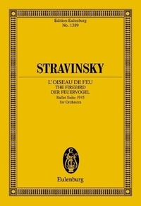 Igor Stravinsky - Eulenburg Miniature Scores  : L'Oiseau de feu - Ballet suite 1945. orchestra. Partition d'étude..