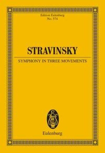 Igor Stravinsky - Eulenburg Miniature Scores  : Symphony in three movements - for orchestra. Orchestra. Partition d'étude..