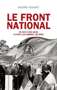 Le Front National de 1972 à nos jours.