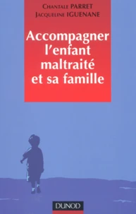 Accompagner L'Enfant Maltraite Et Sa Famille