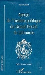 Ihar Lalkou - Aperçu de l'histoire politique du Grand-Duché de Lithuanie.