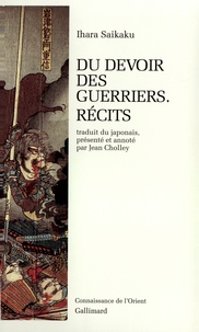 Ihara Saikaku - Du Devoir Des Guerriers. Recits.