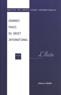  IHEI - Grandes pages du droit international - Volume 7, L'illicite.