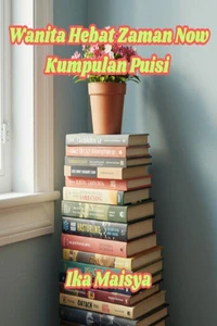 Wanita Hebat Zaman Now Kumpulan Puisi