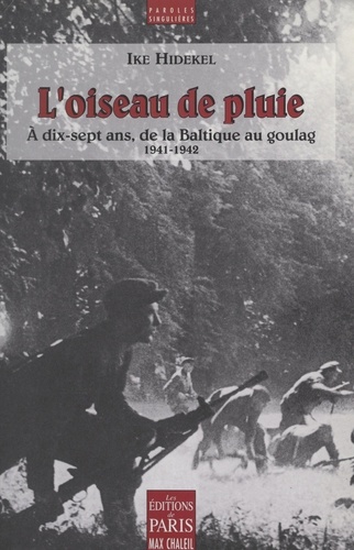 L'oiseau de pluie. À dix-sept ans, de la Baltique au goulag, 1941-1942