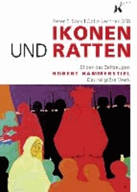 Ikonen und Ratten - Bilder des Zeitzeugen Robert Hammerstiel - Das religiöse Werk.