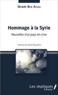 Ikram Ben Aïssa - Hommage à la Syrie - Nouvelles d'un pays en crise.