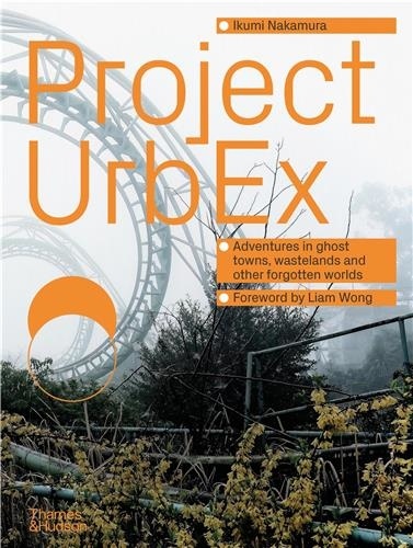 Ikumi Nakamura - Project UrbEx - Adventures in ghost towns, wastelands and other forgotten worlds.