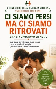 CI SIAMO PERSI MA CI SIAMO RITROVATI, VITA DI COPPIA DOPO UN FIGLIO
