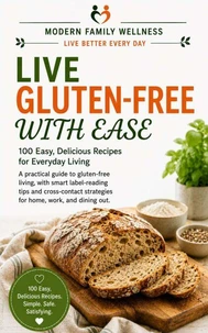 LIVE GLUTEN-FREE WITH EASE