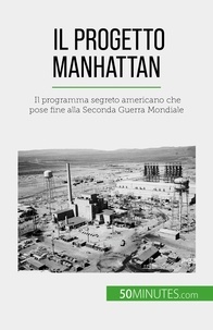 Sara Rossi - Il progetto Manhattan - Il programma segreto americano che pose fine alla Seconda Guerra Mondiale.