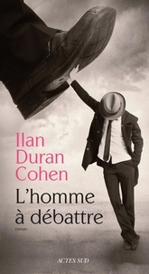 Ilan Duran Cohen - L'homme à débattre.