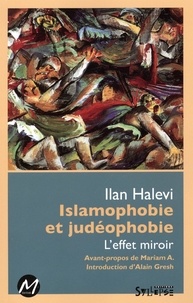  Ilan Halevi - Islamophobie et judéophobie : L'effet miroir.