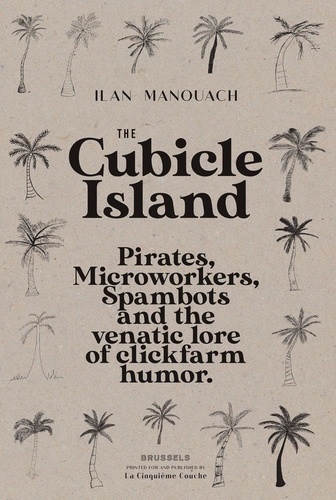 The Cubicle Island. Pirates, Microworkers, Spambots and the venatic lore of clickfarm humor