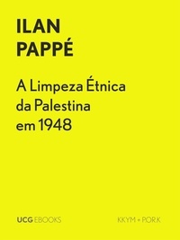  Ilan Pappe - A Limpeza Étnica da Palestina em 1948 - UCG EBOOKS, #9.