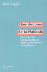 Ilan Pappé - Les démons de la Nakbah - Les libertés fondamentales dans l'université israélienne.