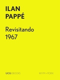  Ilan Pappe - Revisitando 1967 - UCG EBOOKS, #11.