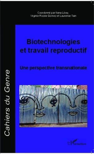 Ilana Löwy et Virginie Rozée Gomez - Cahiers du genre N° 56/2014 : Biotechnologies et travail reproductif : une perspective transnationale.